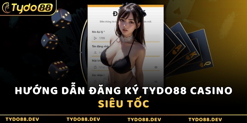 Hướng dẫn đăng ký Tydo88 Casino siêu tốc